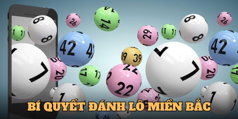 Bí Quyết Đánh Lô Miền Bắc - Chiến Lược Thắng Lớn Mỗi Ngày 4 Đánh lô miền Bắc dựa vào chiến thuật đầu câm, đuôi câm