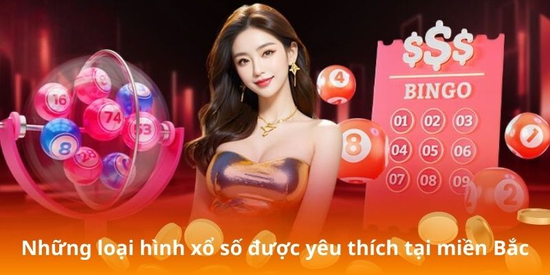 Cách Đánh Đề Miền Bắc - Bí Quyết Tìm Số May Mắn Mỗi Ngày 3 Những loại hình xổ số được yêu thích tại miền Bắc