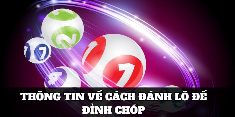 Cách Đánh Lô Đề - Phương Pháp Cá Cược Cực Chuẩn Cho Player 2 Thông tin về cách đánh lô đề đỉnh chóp